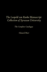 The Leopold Von Ranke Manuscript Collection of Syracuse University : The Complete Catalogue - Book