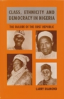 Class, Ethnicity, and Democracy in Nigeria : The Failure of the First Republic - Book