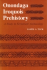 Onondaga Iroquois Prehistory : A Study in Settlement Archaeology - Book