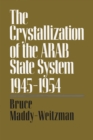 The Crystallization of the Arab State System, 1945-1954 - Book