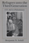 Refugees unto the Third Generation : UN Aid to Palestinians - Book