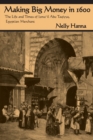 Making Big Money in 1600 : The Life and Times of Isma'il Abu Taqiyya, Egyptian Merchant - Book