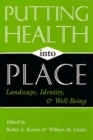 Putting Health Into Place : Landscape, Identity, and Well-being - Book