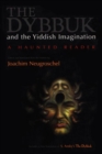 The Dybbuk and the Yiddish Imagination : A Haunted Reader - Book