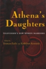 Athena's Daughters : Television's New Women Warriors - Book