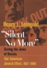 Silent No More : Saving the Jews of Russia, the American Jewish Effort, 1967-1989 - Book