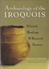 Archaeology of the Iroquois : Selected Readings and Research Sources - Book