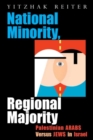 National Minority, Regional Majority : Palestinian Arabs Versus Jews in Israel - Book