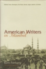 American Writers in Istanbul : Melville, Twain, Hemingway, Dos Passos, Bowles, Algren, and Baldwin - Book