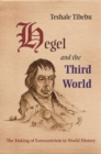 Hegel and the Third World : The Making of Eurocentrism in World History - Book