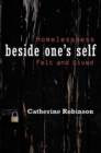 Beside One's Self : Homelessness Felt and Lived - Book
