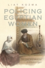 Policing Egyptian Women : Sex, Law, and Medicine in Khedival Egypt - Book