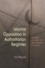 Islamist Opposition in Authoritarian Regimes : The Party of Justice and Development in Morocco - Book