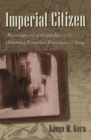 Imperial Citizen : Marriage and Citizenship in the Ottoman Frontier Provinces of Iraq - Book