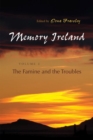 Memory Ireland : Volume 3: The Famine and the Troubles - Book