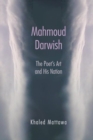 Mahmoud Darwish : The Poet’s Art and His Nation - Book