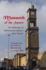 Monarch of the Square : An Anthology of Muhammad Zafzaf’s Short Stories - Book