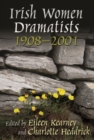 Irish Women Dramatists : 1908 - 2001 - Book