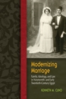 Modernizing Marriage : Family, Ideology, and Law in Nineteenth- and Early Twentieth-Century Egypt - Book