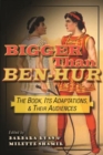 Bigger Than Ben-Hur : The Book, Its Adaptations, and Their Audiences - Book