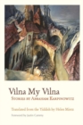 Vilna My Vilna : Stories by Abraham Karpinowitz - Book