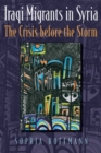 Iraqi Migrants in Syria : The Crisis Before the Storm - Book