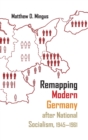 Remapping Modern Germany after National Socialism, 1945-1961 - Book