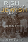 Irish Questions and Jewish Questions : Crossovers in Culture - Book