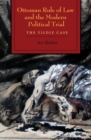 Ottoman Rule of Law and the Modern Political Trial : The Yildiz Case - Book