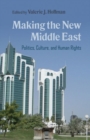 Making the New Middle East : Politics, Culture, and Human Rights - Book