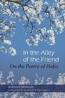 In the Alley of the Friend : On the Poetry of Hafez - Book