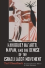 Hakibbutz Ha’artzi, Mapam, and the Demise of the Israeli Labor Movement - Book