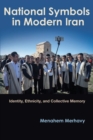 National Symbols in Modern Iran : Identity, Ethnicity, and Collective Memory - Book