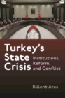 Turkey's State Crisis : Institutions, Reform, and Conflict - Book