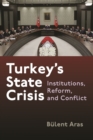 Turkey's State Crisis : Institutions, Reform, and Conflict - Book