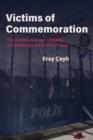 Victims of Commemoration : The Architecture and Violence of Confronting the Past in Turkey - Book
