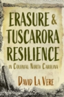 Erasure and Tuscarora Resilience in Colonial North Carolina - Book