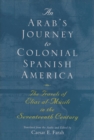 An Arab's Journey to Colonial Spanish America : The Travels of Elias al-Musili in the Seventeenth Century - eBook