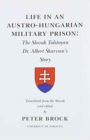 Life in an Austro-Hungarian Military Prison : The Slocak Tostoyan Dr. Albert Skarvan's Story - Book