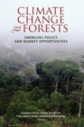 Climate Change and Forests : Emerging Policy and Market Opportunities - eBook