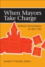 When Mayors Take Charge : School Governance in the City - eBook