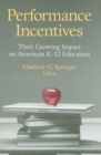 Performance Incentives : Their Growing Impact on American K-12 Education - eBook
