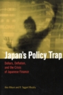 Japan's Policy Trap : Dollars, Deflation, and the Crisis of Japanese Finance - Book