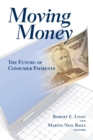 Moving Money : The Future of Consumer Payments - Book