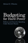 Budgeting for Hard Power : Defense and Security Spending Under Barack Obama - Book