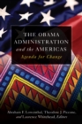 The Obama Administration and the Americas : Agenda for Change - Book