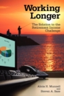 Working Longer : The Solution to the Retirement Income Challenge - Book