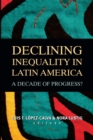 Declining Inequality in Latin America : A Decade of Progress? - Book