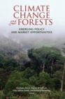 Climate Change and Forests : Emerging Policy and Market Opportunities - Book
