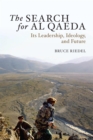 The Search for Al Qaeda : Its Leadership, Ideology, and Future - Book